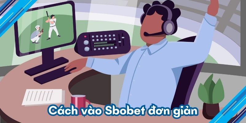Cách vào Sbobet đơn giản